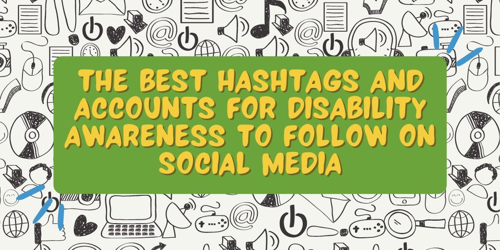 White and black icon graphic with text overlaid that reads: The Best Hashtags to Follow for Disability Awareness