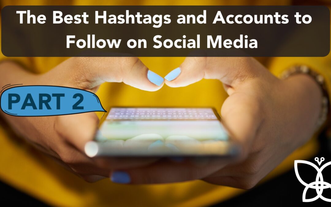 The Best Hashtags and Accounts to Follow on Social Media Part 2