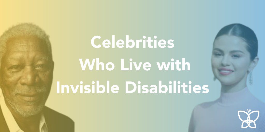 a graphic with Morgan Freeman on the left end and Selena Gomez on the right end with text in the middle that reads "Celebrities Who Live with Invisible Disabilities"