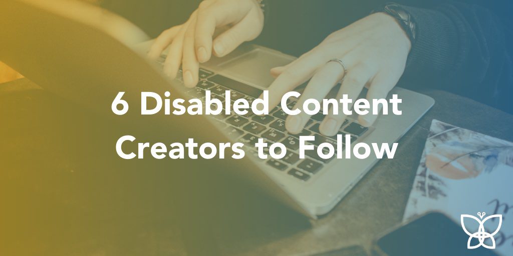 Image of two hands typing on a laptop with text overlaid that reads: 6 Disabled Content Creators to Follow.