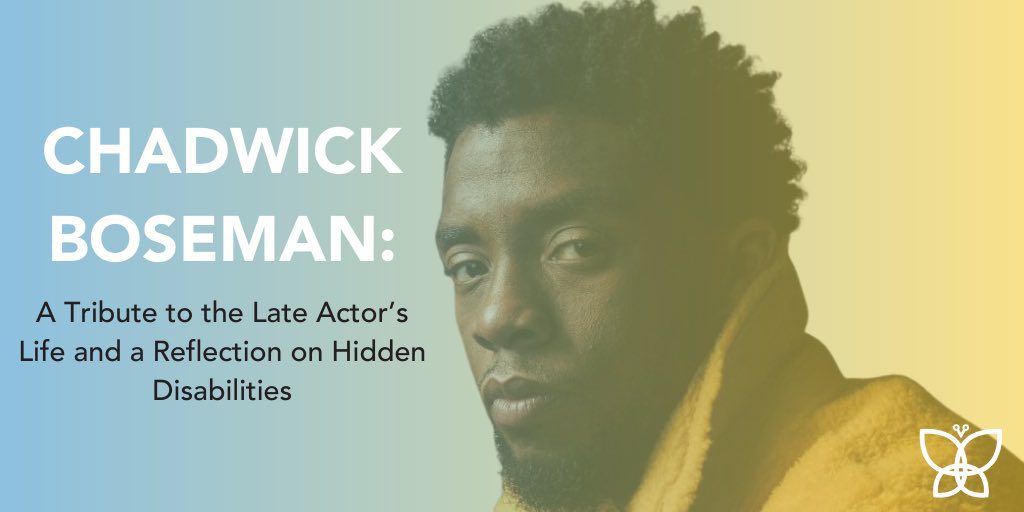 Photo of Chadwick Boseman with an overlay that reads "CHADWICK BOSEMAN: A Tribute to the Late Actor's Life and a Reflection on Hidden Disabilities"