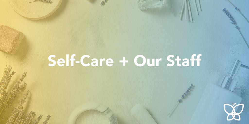 Self-Care + Our Staff
