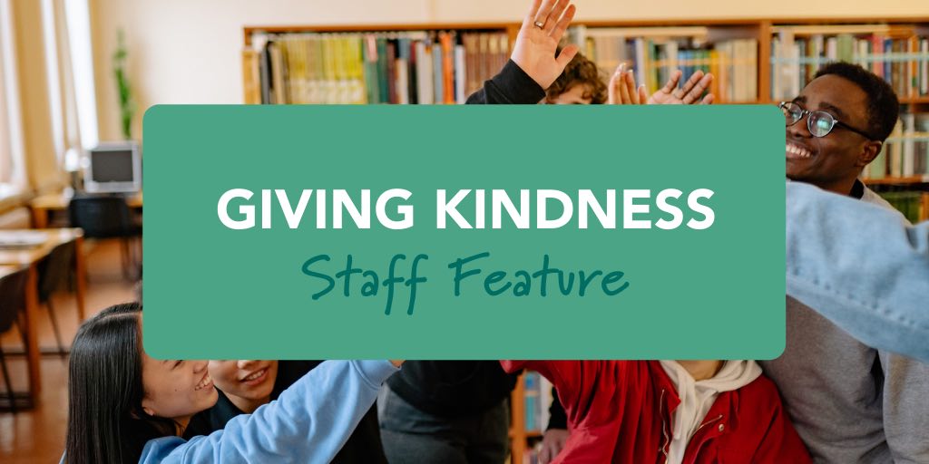 Giving Kindness: Staff Feature