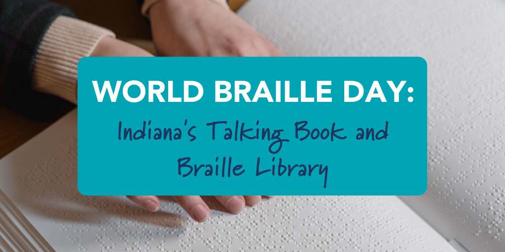 World Braille Day: Indiana’s Talking Book and Braille Library