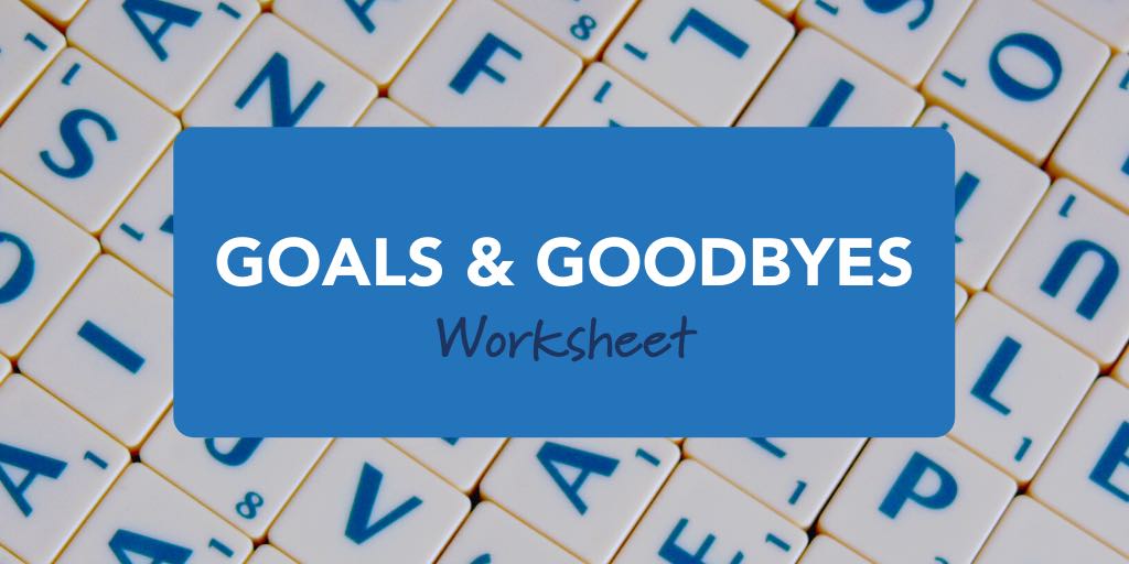 Goals and Goodbyes Worksheet
