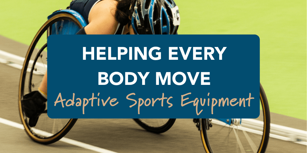 Helping Every Body Move: Adaptive Sports Equipment